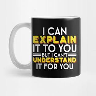 I Can't Understand It For You - Engineer's Motto Mug